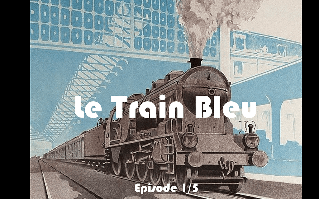 Le Train Bleu épisode 1 1 le train bleu