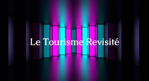 Le Tourisme Revisité